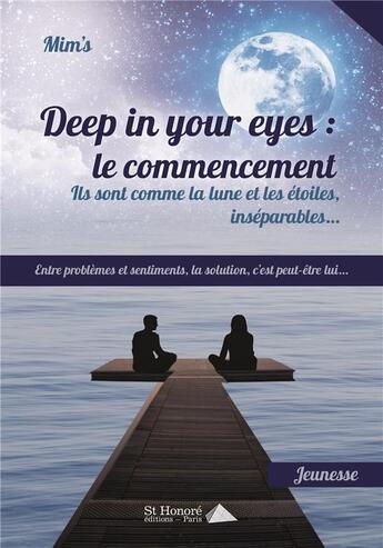 Couverture du livre « Deep in your eyes le commencement » de Mim'S aux éditions Saint Honore Editions