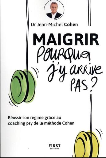 Couverture du livre « Maigrir : pourquoi j'y arrive pas ? » de Jean-Michel Cohen aux éditions First