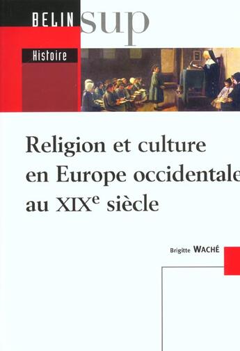 Couverture du livre « Religion et culture en europe occidentale au xixe siecle » de Frank/Wache aux éditions Belin Education