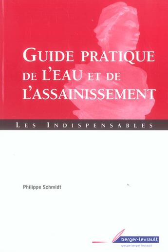 Couverture du livre « Guide pratique de l'eau et de l'assainissement » de Schmidt aux éditions Berger-levrault