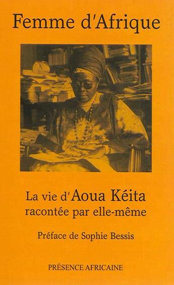 Couverture du livre « Femme d'afrique - la vie d'aoua keita raracontee par elle-meme » de Keita Aoua aux éditions Presence Africaine