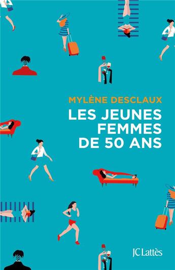 Couverture du livre « Les jeunes femmes de cinquante ans » de Mylene Desclaux aux éditions Lattes