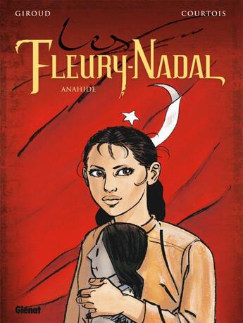 Couverture du livre « Les Fleury-Nadal Tome 4 ; Anahide » de Didier Courtois et Frank Giroud aux éditions Glenat