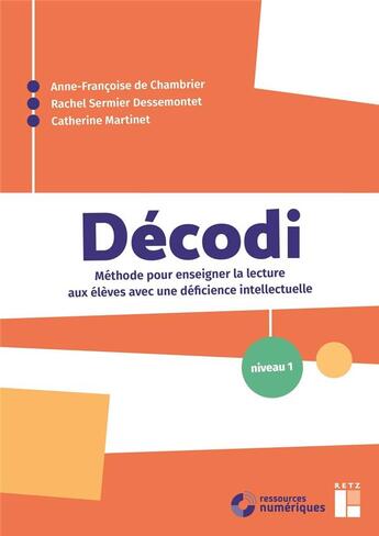 Couverture du livre « Décodi ; méthode pour enseigner la lecture aux élèves avec une déficience intellectuelle » de Catherine Martinet et Anne-Francoise De Chambrier et Rachel Sermier Dessemontet aux éditions Retz