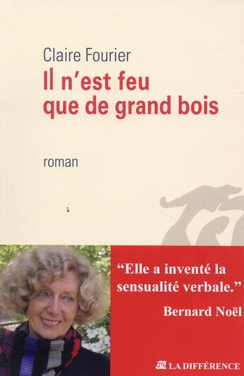 Couverture du livre « Il n'est feu que de grand bois » de Claire Fourier aux éditions La Difference