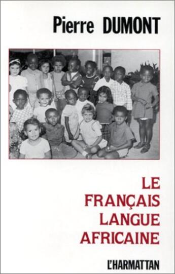 Couverture du livre « Le français langue africaine » de Pierre Dumont aux éditions L'harmattan