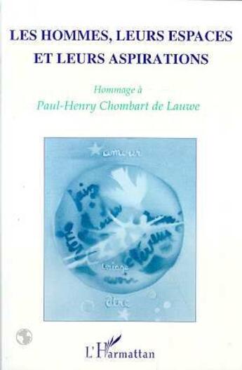 Couverture du livre « Les hommes, leurs espaces et leurs aspirations ; hommage à Paul-henry Chombart de Lauwe » de  aux éditions L'harmattan