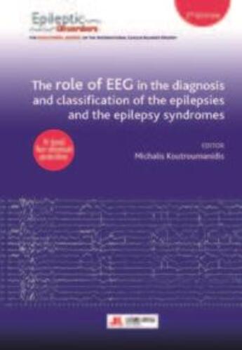 Couverture du livre « The role of EEG in the diagnosis and classification of the epilepsies and the epilepsy syndromes » de Michalis Koutroumanidis aux éditions John Libbey