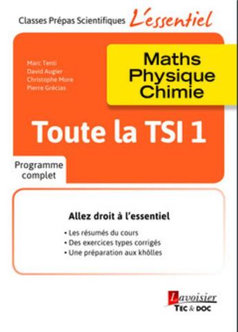 Couverture du livre « Toute la TSI 1 ; maths, physique, chimie » de Pierre Grecias et David Augier et Christophe More et Marc Tenti aux éditions Tec Et Doc