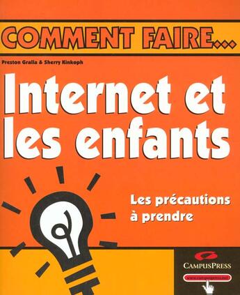 Couverture du livre « Internet Et Vos Enfants ; Comment Faire » de Kinkoph et Gralla aux éditions Campuspress