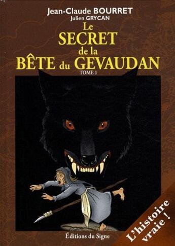 Couverture du livre « Le secret de la bête du Gévaudan Tome 1 » de Jean-Claude Bourret aux éditions Signe