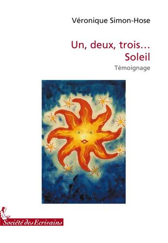 Couverture du livre « Un, deux, trois... soleil » de Veronique Simon-Hose aux éditions Societe Des Ecrivains