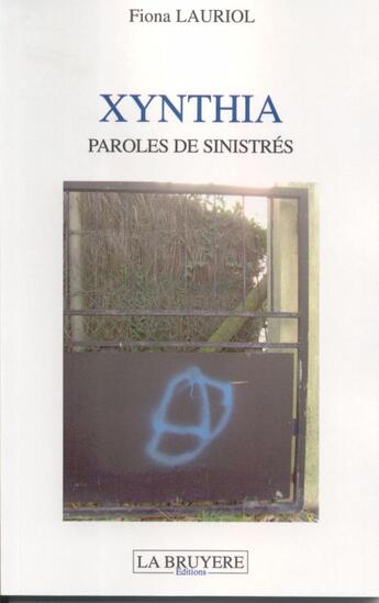 Couverture du livre « Xynthia ; paroles de sinistrés » de Fiona Lauriol aux éditions La Bruyere