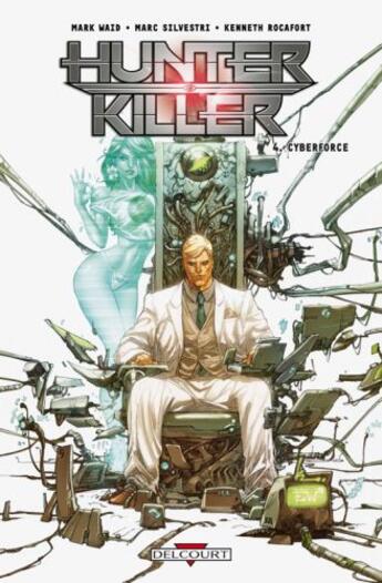 Couverture du livre « Hunter killer t.4 ; cyberforce » de Mark Waid et Kenneth Rocafort et Marc Silvestri aux éditions Delcourt