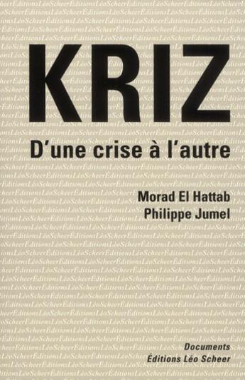 Couverture du livre « Kriz ; d'une crise à l'autre » de Morad El Hattab et Philippe Jumel aux éditions Leo Scheer