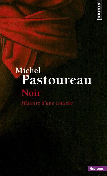 Couverture du livre « Noir ; histoire d'une couleur » de Michel Pastoureau aux éditions Points