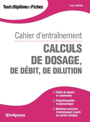 Couverture du livre « Calculs de doses ; cahier d'entraînement » de Badia Jabrane aux éditions Studyrama