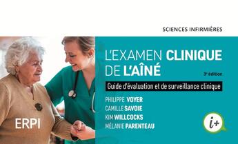 Couverture du livre « Examen clinique de l'aîné : Guide d'évaluation et de surveillance clinique (3e édition) » de Philippe Voyer et Melanie Parenteau et Camille Savoie et Kim Willcocks aux éditions Erpi - Renouveau Pedagogique