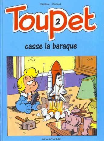 Couverture du livre « Toupet Tome 2 ; Toupet casse la baraque » de Christian Godard et Albert Blesteau aux éditions Dupuis