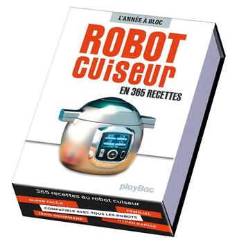 Couverture du livre « Calendrier 365 recettes au robot cuiseur ; l'année à bloc » de  aux éditions Play Bac