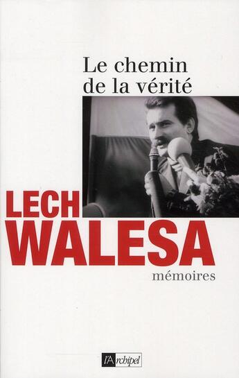 Couverture du livre « Les chemins de la vérité ; mémoires » de Lech Walesa aux éditions Archipel