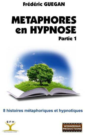 Couverture du livre « Métaphores en hypnose, t.1; 8 histoires métaphoriques et hypnotiques » de Frederic Guegan aux éditions Books On Demand