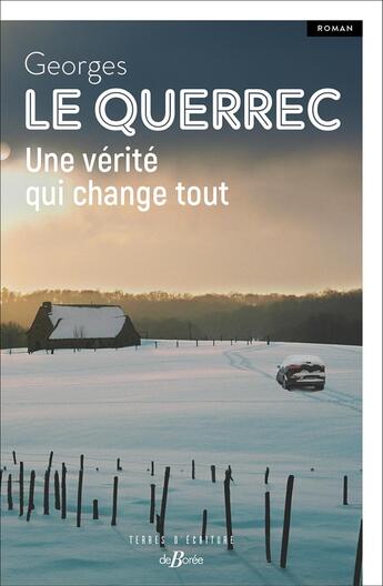 Couverture du livre « Une vérité qui change tout » de Georges Le Querrec aux éditions De Boree