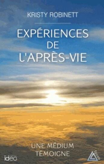 Couverture du livre « Expériences de l'après-vie » de Kristy Robinett aux éditions Ideo