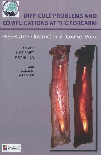 Couverture du livre « Difficult problems and complications at the forearm fessh 2012, instructional course book » de Degreef Ilse aux éditions Sauramps Medical