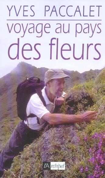 Couverture du livre « Voyage au pays des fleurs » de Yves Paccalet aux éditions Archipel