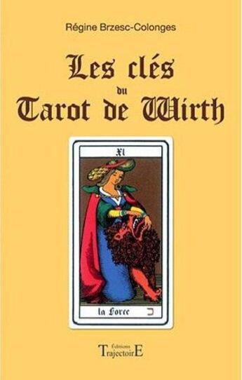 Couverture du livre « Les clés du tarot de Wirth » de Regine Brzesc-Colonges aux éditions Trajectoire