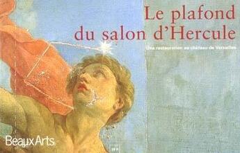 Couverture du livre « Le plafond du salon d'Hercule ; une restauration au château de Versailles » de  aux éditions Beaux Arts Editions