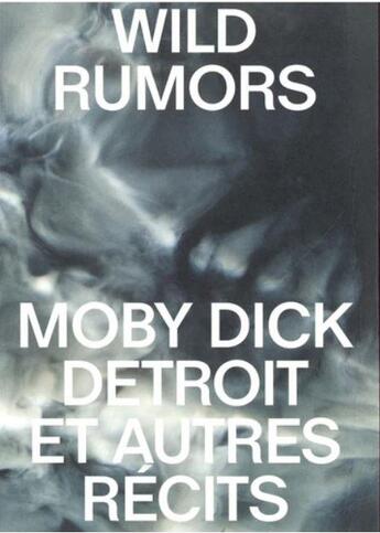 Couverture du livre « Wild rumors - moby-dick, detroit et autres recits - illustrations, couleur » de Sarah Ritter et Antoine Barrot et Cedric Loire aux éditions Loco