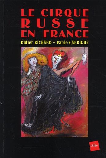 Couverture du livre « Le cirque russe en France » de Didier Richard et Paule Garrigue aux éditions Edite