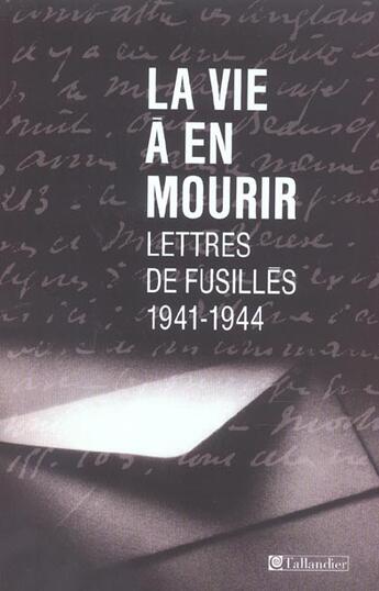 Couverture du livre « La vie a en mourir lettres de fusilles » de Guy Krivopissko aux éditions Tallandier