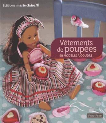 Couverture du livre « Vêtements de poupées ; 40 modèles à coudre » de  aux éditions Marie-claire