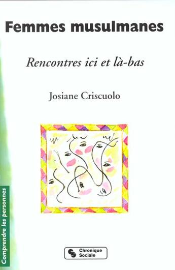 Couverture du livre « Femmes musulmanes rencontres ici et la-bas » de Criscuolo Josiane aux éditions Chronique Sociale