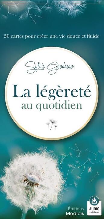 Couverture du livre « La légèreté au quotidien : 50 cartes pour créer une vie douce et fluide » de Sylvie Goudreau aux éditions Medicis