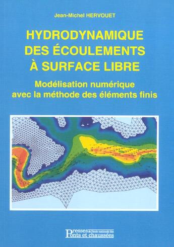 Couverture du livre « Hydrodynamique des ecoulements a surfacelibre.modelisation numerique avec la met » de Jean-Michel Hervouet aux éditions Presses Ecole Nationale Ponts Chaussees