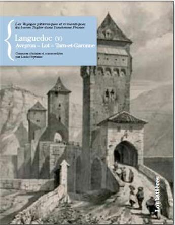 Couverture du livre « Les voyages pittoresques et romantiques du baron Taylor dans l'ancienne France ; Languedoc t.5 ; Aveyron, Lot, Tarn-et-Garonne » de Louis Peyrusse aux éditions Loubatieres