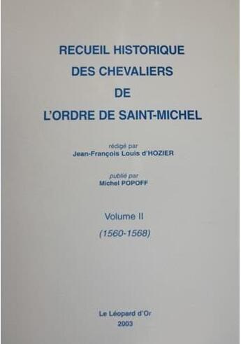 Couverture du livre « Recueil historique des chevaliers de l'ordre de Saint-Michel t.2 ; 1560-1568 » de Jean-Francois-Louis D' Hozier aux éditions Le Leopard D'or