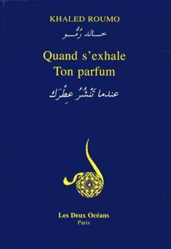 Couverture du livre « Quand s'exhale ton parfum » de Khaled Roumo aux éditions Les Deux Oceans