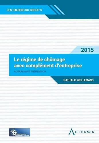 Couverture du livre « Le régime de chômage avec complément d'entreprise » de Nathalie Wellemans aux éditions Anthemis