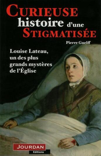 Couverture du livre « Curieuses histoires d'une stigmatisee » de Pierre Guelff aux éditions Jourdan