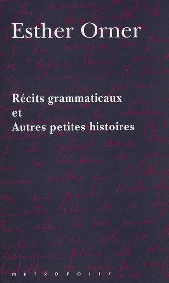 Couverture du livre « Récits grammaticaux et autres petites histoires » de Esther Orner aux éditions Metropolis