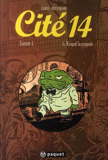 Couverture du livre « Cité 14 - saison 1 T.5 ; Krapal la crapule » de Pierre Gabus et Romuald Reutimann aux éditions Paquet