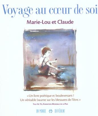 Couverture du livre « Voyage Au Coeur De Soi » de Claude et Marie-Lou aux éditions Un Monde Different