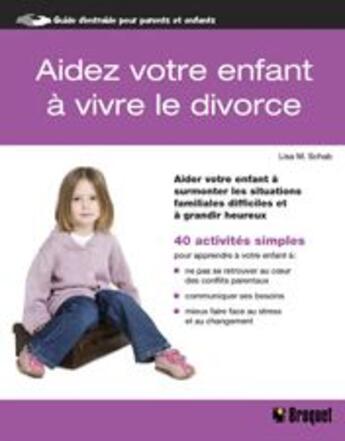 Couverture du livre « Aidez votre enfant à vivre le divorce » de Schab Lisa M. aux éditions Broquet