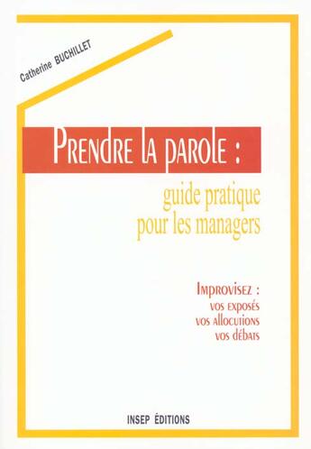 Couverture du livre « Prendre La Parole:Guide Pratique/2 Edition » de Catherine Buchillet aux éditions Insep