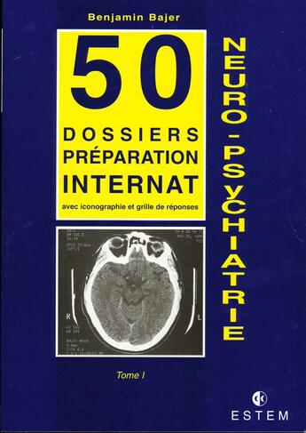 Couverture du livre « Neuro-psychiatrie tome 1 50 dossiers preparations internat » de Bajer aux éditions Estem